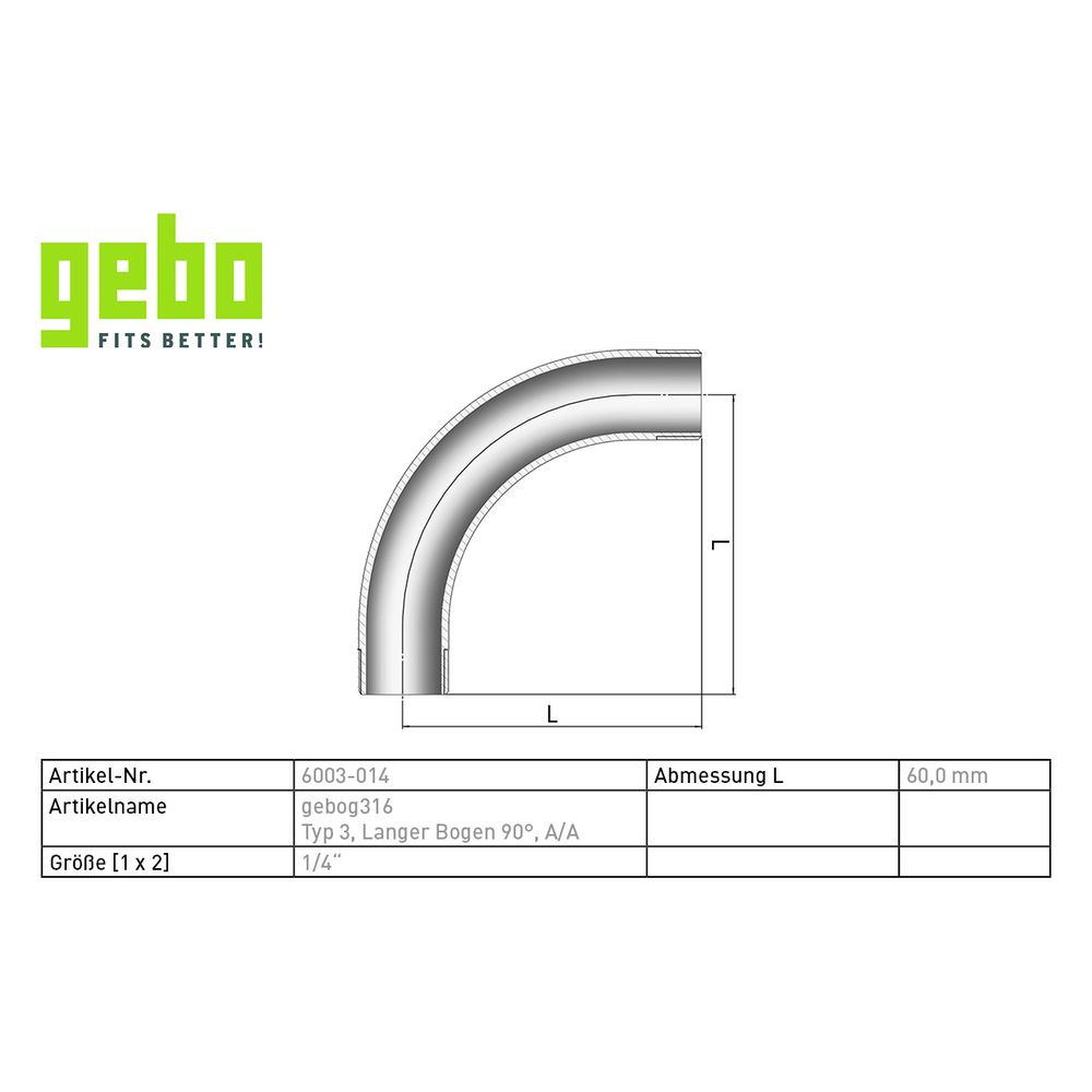Gebo G316 Bogen G3F, 1/4", lang, 90 Grad, A/A, Edelstahl 1.4404, Grau... GEBO-6003-014 4019576115045 (Abb. 3)